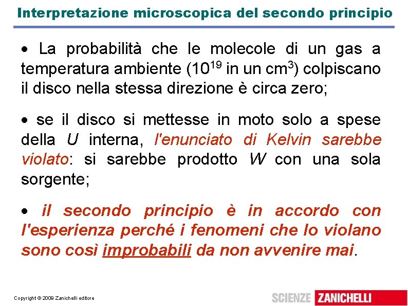 Interpretazione microscopica del secondo principio La probabilità che le molecole di un gas a