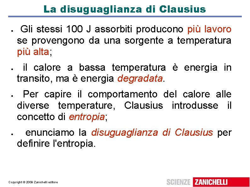 La disuguaglianza di Clausius Gli stessi 100 J assorbiti producono più lavoro se provengono