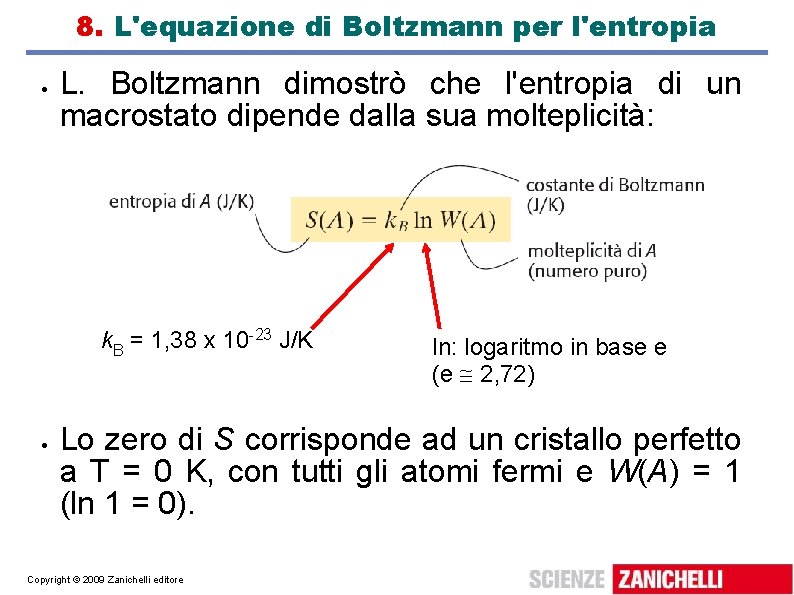 8. L'equazione di Boltzmann per l'entropia L. Boltzmann dimostrò che l'entropia di un macrostato