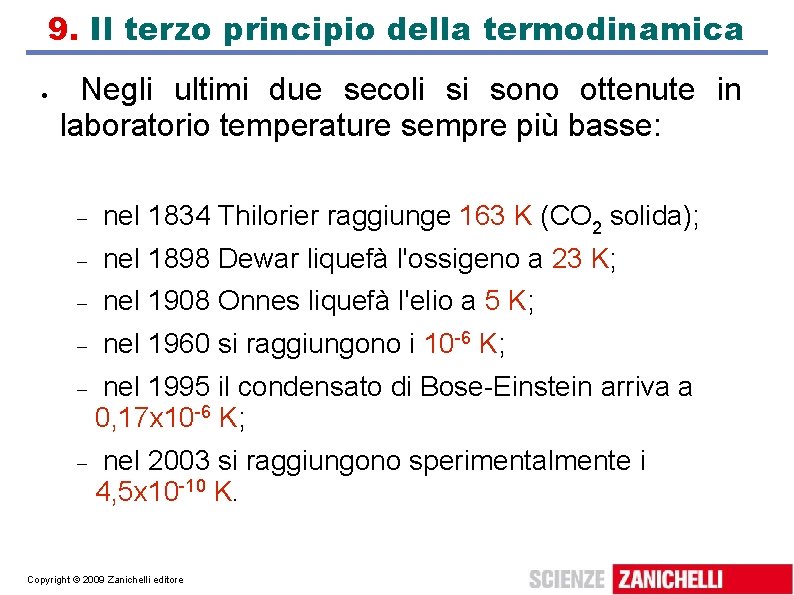 9. Il terzo principio della termodinamica Negli ultimi due secoli si sono ottenute in