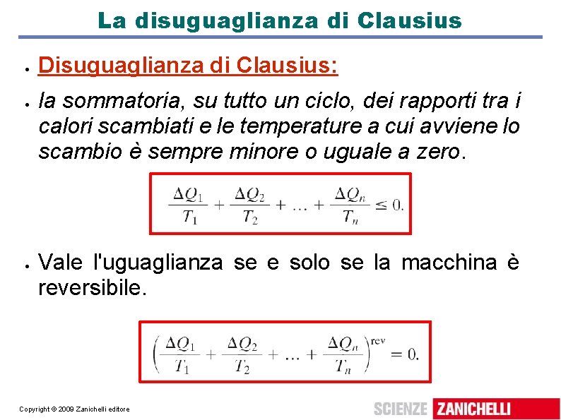 La disuguaglianza di Clausius Disuguaglianza di Clausius: la sommatoria, su tutto un ciclo, dei