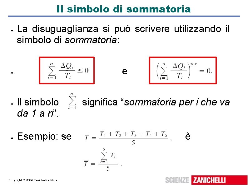 Il simbolo di sommatoria La disuguaglianza si può scrivere utilizzando il simbolo di sommatoria: