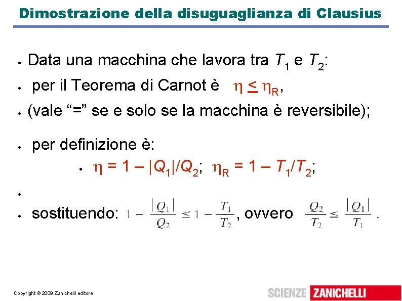 Dimostrazione della disuguaglianza di Clausius Data una macchina che lavora tra T 1 e