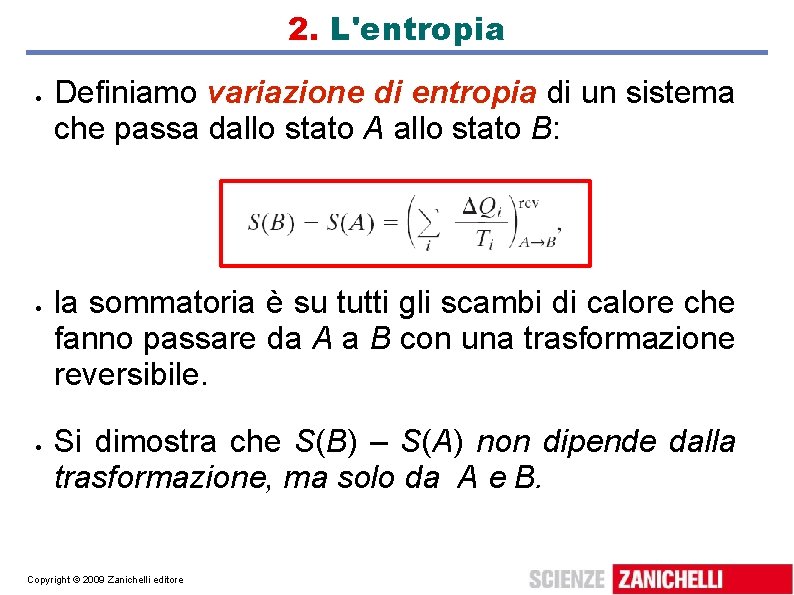 2. L'entropia Definiamo variazione di entropia di un sistema che passa dallo stato A