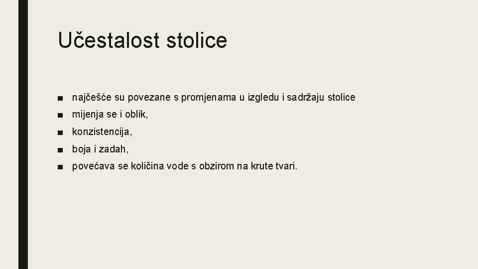 Učestalost stolice ■ najčešće su povezane s promjenama u izgledu i sadržaju stolice ■