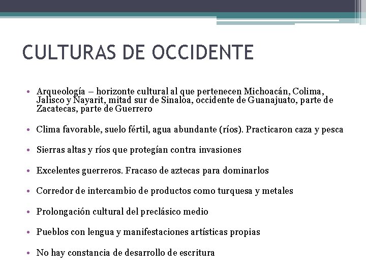 CULTURAS DE OCCIDENTE • Arqueología – horizonte cultural al que pertenecen Michoacán, Colima, Jalisco