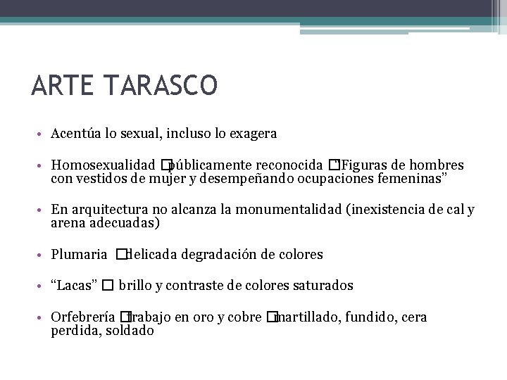 ARTE TARASCO • Acentúa lo sexual, incluso lo exagera • Homosexualidad �públicamente reconocida �“Figuras