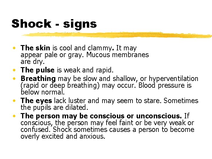 Shock - signs • The skin is cool and clammy. It may appear pale