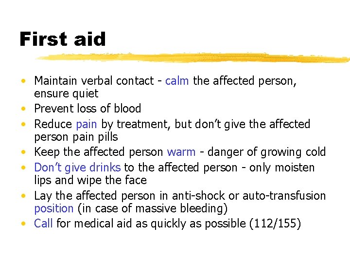 First aid • Maintain verbal contact - calm the affected person, ensure quiet •