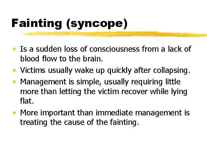 Fainting (syncope) • Is a sudden loss of consciousness from a lack of blood