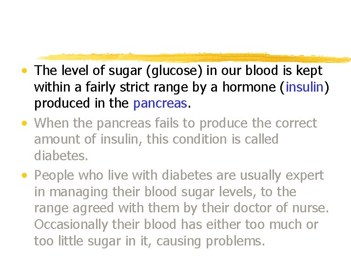  • The level of sugar (glucose) in our blood is kept within a