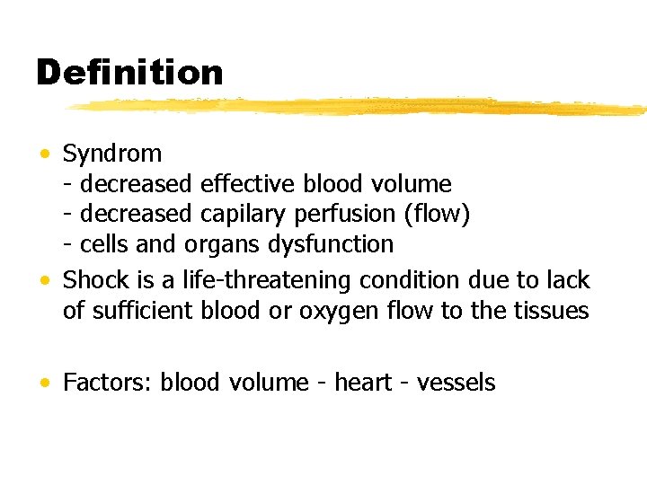 Definition • Syndrom - decreased effective blood volume - decreased capilary perfusion (flow) -