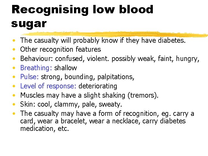 Recognising low blood sugar • • • The casualty will probably know if they