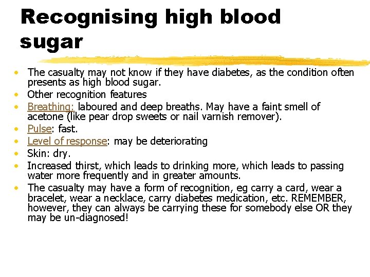 Recognising high blood sugar • The casualty may not know if they have diabetes,