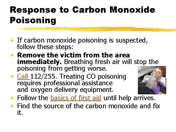 Response to Carbon Monoxide Poisoning • If carbon monoxide poisoning is suspected, follow these
