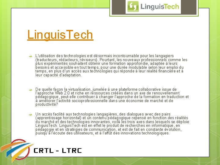 Linguis. Tech L’utilisation des technologies est désormais incontournable pour les langagiers (traducteurs, rédacteurs, réviseurs).