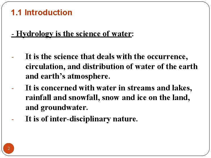 1. 1 Introduction - Hydrology is the science of water: - - - 2