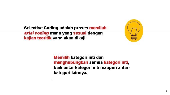 Selective Coding adalah proses memilah axial coding mana yang sesuai dengan kajian teoritik yang