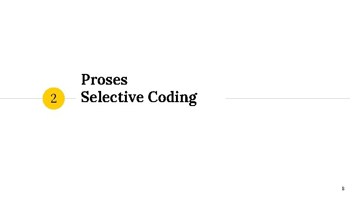 2 Proses Selective Coding 8 