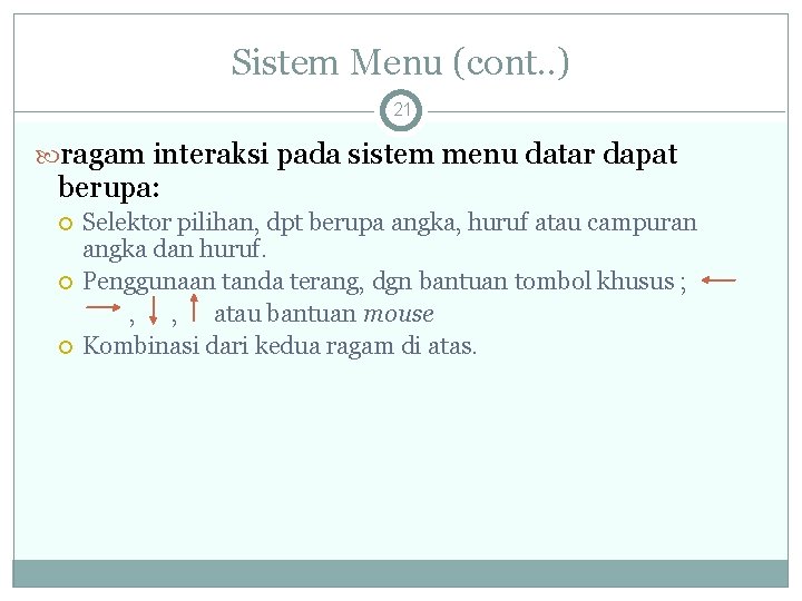 Sistem Menu (cont. . ) 21 ragam interaksi pada sistem menu datar dapat berupa:
