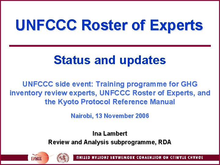 UNFCCC Roster of Experts Status and updates UNFCCC side event: Training programme for GHG