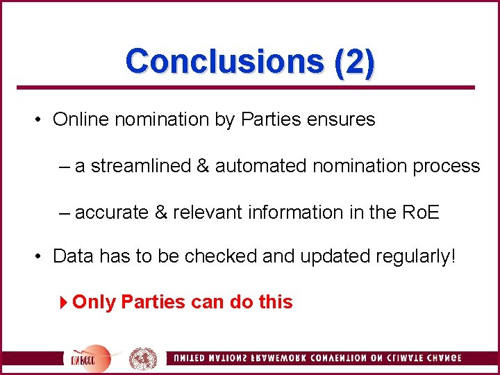 Conclusions (2) • Online nomination by Parties ensures – a streamlined & automated nomination