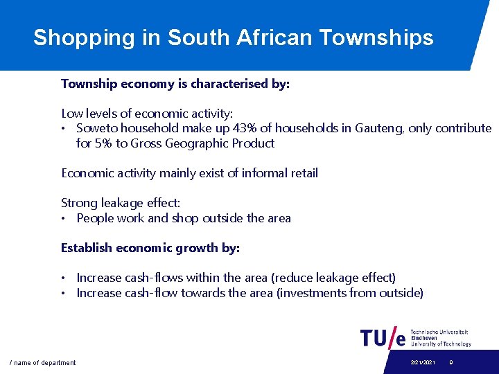 Shopping in South African Townships Township economy is characterised by: Low levels of economic