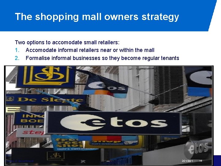 The shopping mall owners strategy Two options to accomodate small retailers: 1. Accomodate informal