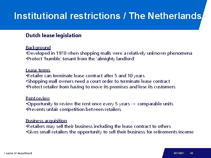Institutional restrictions / The Netherlands Dutch lease legislation Background • Developed in 1970 when