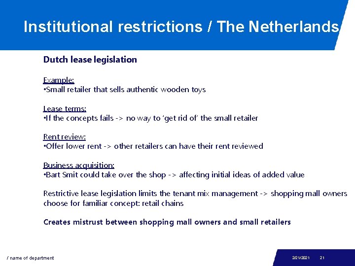 Institutional restrictions / The Netherlands Dutch lease legislation Example: • Small retailer that sells