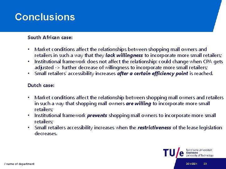 Conclusions South African case: • • • Market conditions affect the relationships between shopping