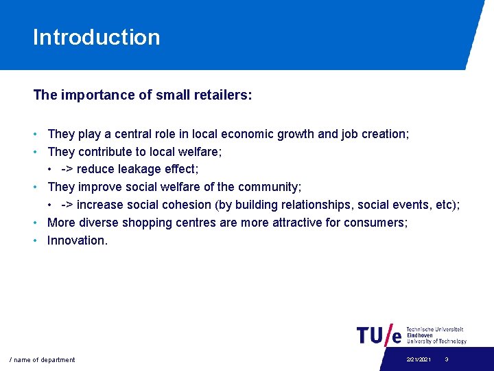 Introduction The importance of small retailers: • They play a central role in local