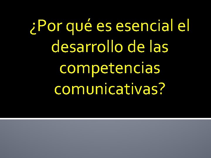 ¿Por qué es esencial el desarrollo de las competencias comunicativas? 