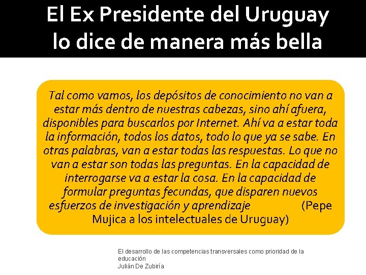 El Ex Presidente del Uruguay lo dice de manera más bella Tal como vamos,