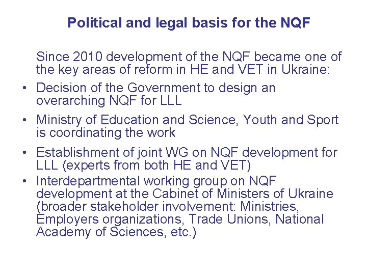 Political and legal basis for the NQF • • Since 2010 development of the