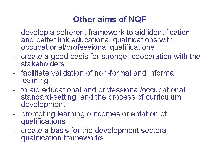 Other aims of NQF - develop a coherent framework to aid identification and better