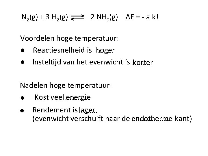 N 2(g) + 3 H 2(g) 2 NH 3(g) ΔE = - a k.