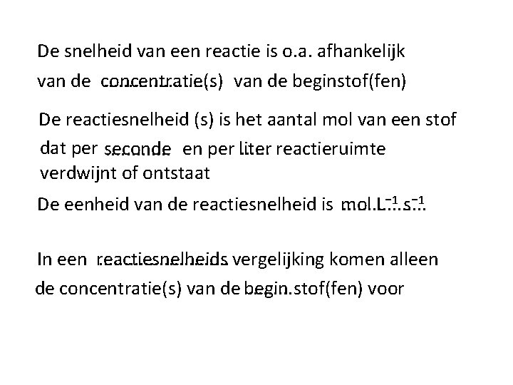 De snelheid van een reactie is o. a. afhankelijk van de concentratie(s). . .