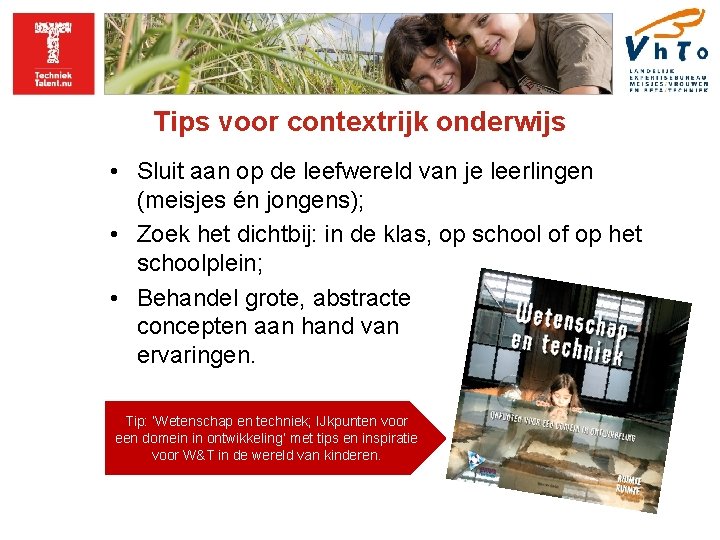 Tips voor contextrijk onderwijs • Sluit aan op de leefwereld van je leerlingen (meisjes