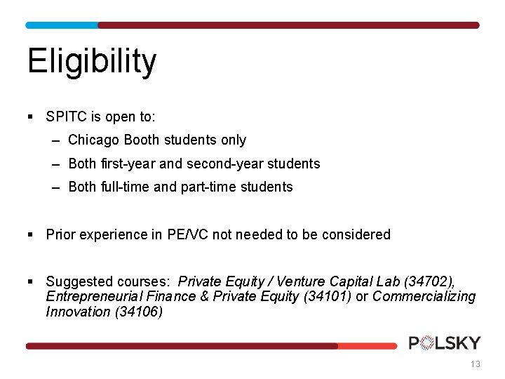 Eligibility § SPITC is open to: – Chicago Booth students only – Both first-year Eligibility § SPITC is open to: – Chicago Booth students only – Both first-year