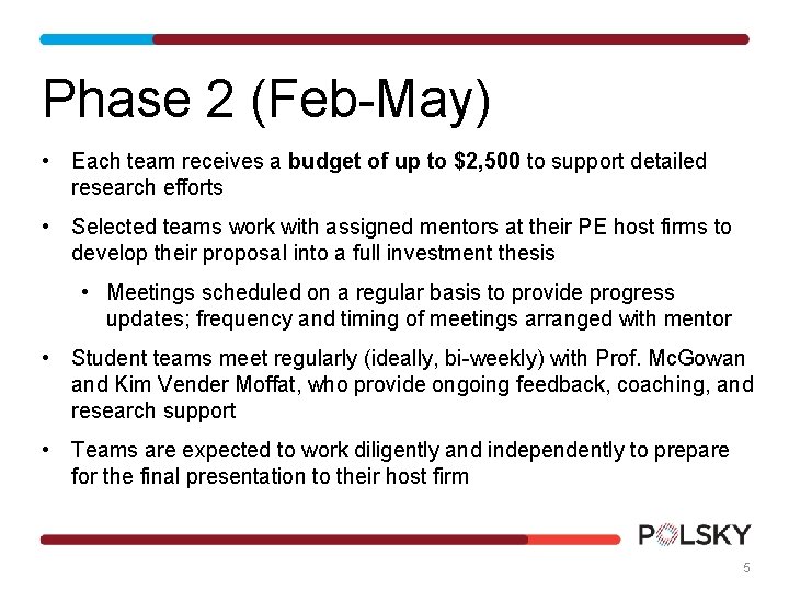 Phase 2 (Feb-May) • Each team receives a budget of up to $2, 500 Phase 2 (Feb-May) • Each team receives a budget of up to $2, 500