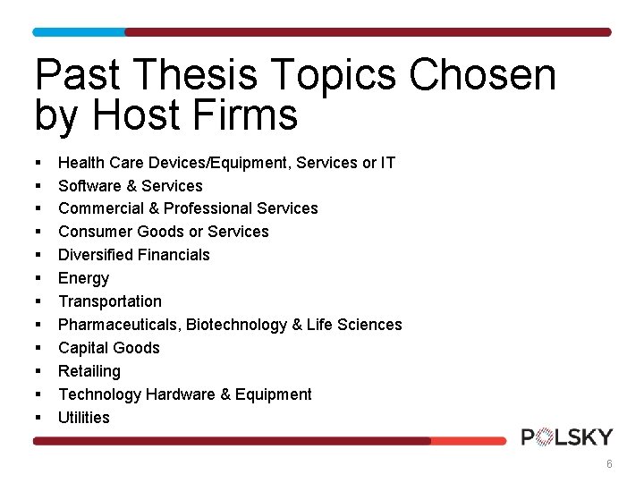 Past Thesis Topics Chosen by Host Firms § § § Health Care Devices/Equipment, Services Past Thesis Topics Chosen by Host Firms § § § Health Care Devices/Equipment, Services