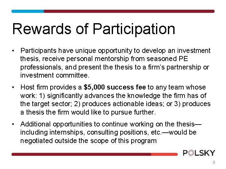 Rewards of Participation • Participants have unique opportunity to develop an investment thesis, receive Rewards of Participation • Participants have unique opportunity to develop an investment thesis, receive