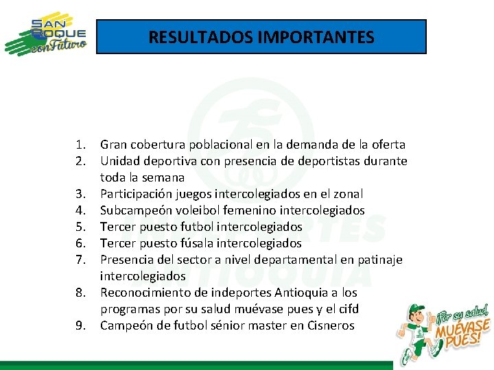 RESULTADOS IMPORTANTES 1. Gran cobertura poblacional en la demanda de la oferta 2. Unidad