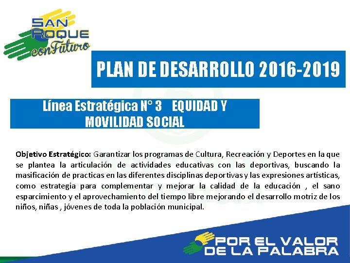 PLAN DE DESARROLLO 2016 -2019 Línea Estratégica N° 3 EQUIDAD Y MOVILIDAD SOCIAL Objetivo
