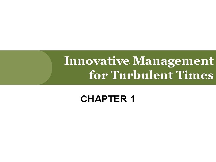 Innovative Management for Turbulent Times CHAPTER 1 