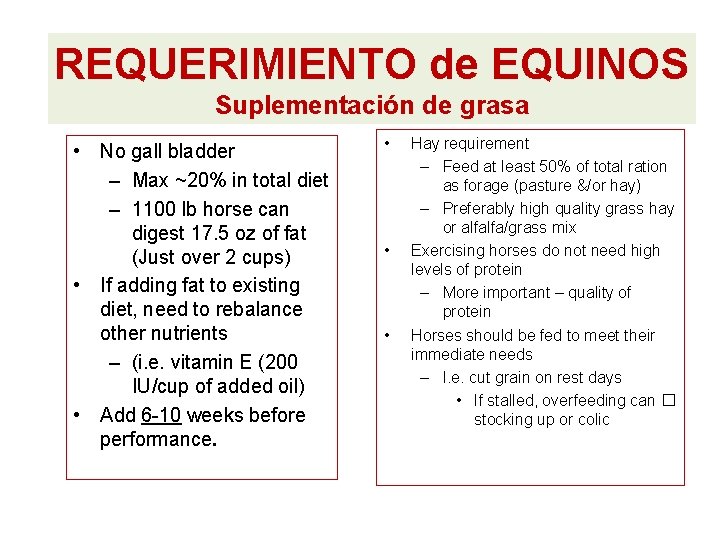 REQUERIMIENTO de EQUINOS Suplementación de grasa • No gall bladder – Max ~20% in REQUERIMIENTO de EQUINOS Suplementación de grasa • No gall bladder – Max ~20% in