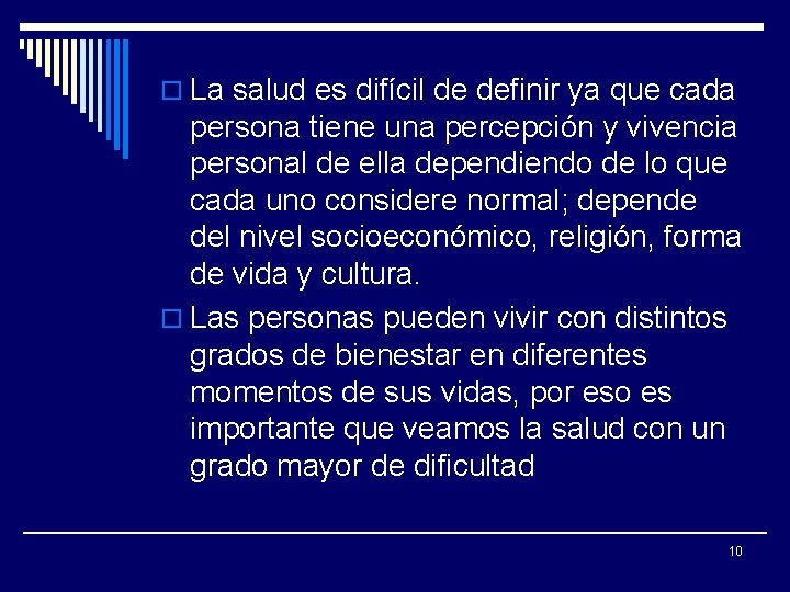 o La salud es difícil de definir ya que cada persona tiene una percepción