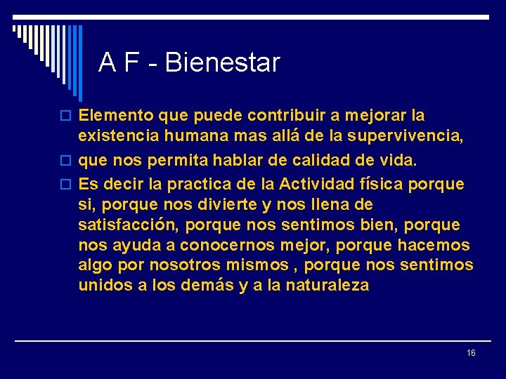 A F - Bienestar o Elemento que puede contribuir a mejorar la existencia humana