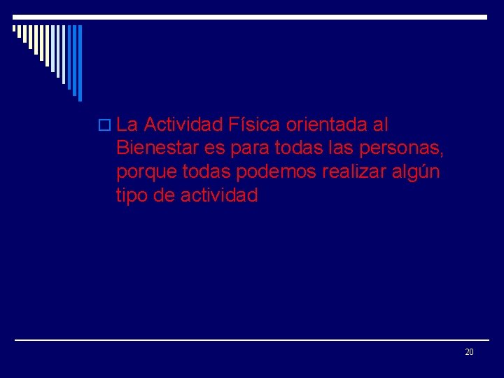 o La Actividad Física orientada al Bienestar es para todas las personas, porque todas